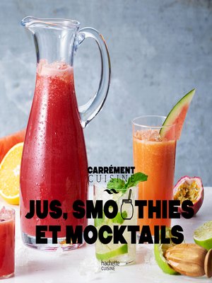 cover image of Jus, smoothies et mocktails 100 recettes fraîcheur NED